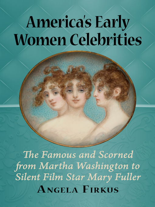 Title details for America's Early Women Celebrities by Angela Firkus - Available